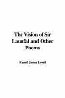 The Vision of Sir Launfal and Other Poems