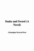 Snake and Sword (A Novel)