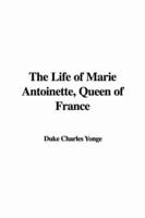 The Life of Marie Antoinette, Queen of France