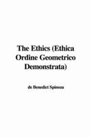 The Ethics (Ethica Ordine Geometrico Demonstrata)