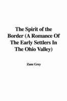 The Spirit of the Border (A Romance Of The Early Settlers In The Ohio Valley)