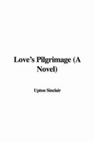 Love's Pilgrimage (A Novel)