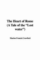 The Heart of Rome (A Tale of the "Lost Water")