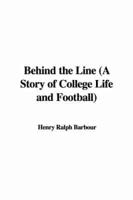 Behind the Line (A Story of College Life and Football)