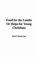 Food for the Lambs Or Helps for Young Christians