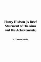 Henry Hudson (A Brief Statement of His Aims and His Achievements)