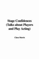 Stage Confidences (Talks About Players and Play Acting)