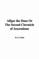 Alfgar the Dane Or The Second Chronicle of Aescendune
