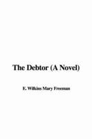 The Debtor (A Novel)