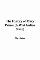 The History of Mary Prince (A West Indian Slave)