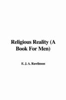 Religious Reality (A Book For Men)