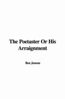 The Poetaster Or His Arraignment