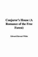 Conjuror's House (A Romance of the Free Forest)