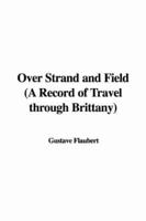 Over Strand and Field (A Record of Travel Through Brittany)
