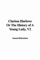 Clarissa Harlowe Or The History of A Young Lady, V2
