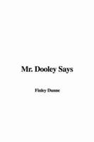 Mr. Dooley Says