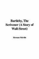 Bartleby, the Scrivener, a Story of Wall-street