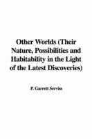 Other Worlds, Their Nature, Possibilities and Habitability in the Light of the Latest Discoveries