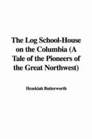 The Log School-house on the Columbia