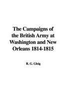 The Campaigns of the British Army at Washington and New Orleans, 1814-1815