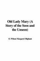 Old Lady Mary (A Story of the Seen and the Unseen)