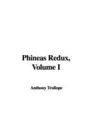 Phineas Redux, Volume I