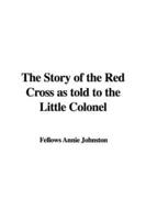 The Story of the Red Cross as Told to the Little Colonel