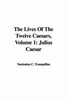 The Lives Of The Twelve Caesars, Volume 1