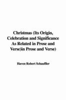 Christmas (Its Origin, Celebration and Significance As Related in Prose and Verse)