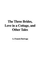 The Three Brides, Love in a Cottage, and Other Tales