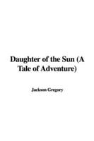 Daughter of the Sun (A Tale of Adventure)