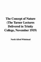 The Concept of Nature (The Tarner Lectures Delivered in Trinity College, November 1919)