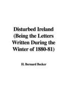 Disturbed Ireland (Being the Letters Written During the Winter of 1880-81)