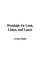 Woodside Or Look, Listen, and Learn