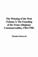 The Winning of the West (Volume 3, the Founding of the Trans-Alleghany