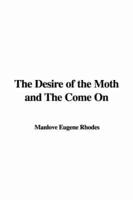 The Desire of the Moth and the Come on
