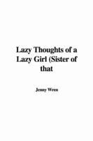 Lazy Thoughts of a Lazy Girl (Sister of That
