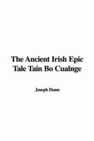 The Ancient Irish Epic Tale Tain Bo Cualnge