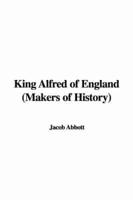 King Alfred of England (Makers of History)