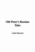 Old Peter&#39;s Russian Tales