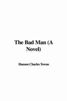 The Bad Man (a Novel)