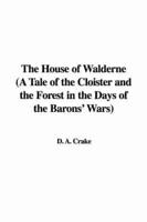 The House of Walderne (a Tale of the Cloister and the Forest in the Days of the