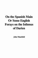 On the Spanish Main; Or, Some English Forays on the Isthmus of Darien