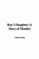Ray's Daughter (A Story of Manila)