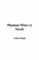 Phantom Wires (A Novel)