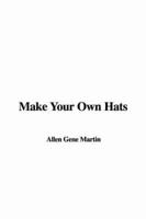 Make Your Own Hats