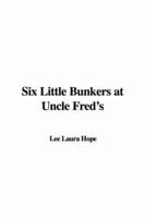 Six Little Bunkers at Uncle Fred&#39;s
