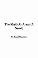 The Maid-At-Arms (a Novel)