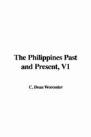 The Philippines Past and Present, V1