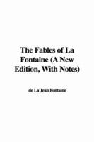 The Fables of La Fontaine (a New Edition, with Notes)